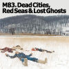 Dead Cities, Red Seas & Lost Ghosts