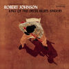 Robert Johnson - King Of The Delta Blues Singers