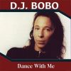 Dj Bobo - Dance with me
