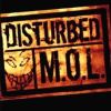 Disturbed - M.O.L.