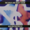 The Jesus and Mary Chain - Rollercoaster