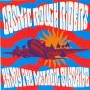 Cosmic Rough Riders - Enjoy the Melodic Sunshine