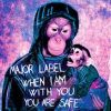 When I Am With You You Are Safe