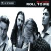Roll to me