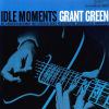 Grant Green - Idle Moments