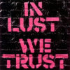 In lust we trust