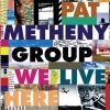 Pat Metheny Group - We Live Here