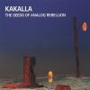 Kakalla - The Seeds of Analog Rebellion